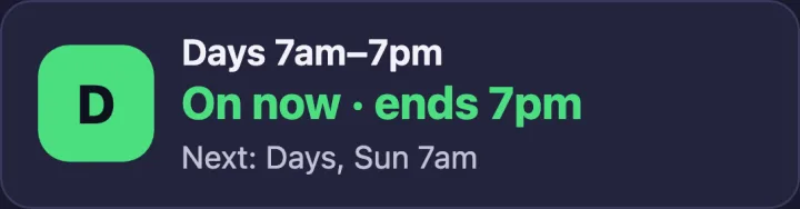 The Now card during a shift: a green D badge, Days 7am–7pm, On now · ends 7pm, and Next: Days, Sun 7am.