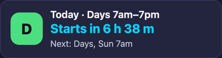 The Now card before a shift: a green D badge, Today · Days 7am–7pm, Starts in 6 h 38 m, and Next: Days, Sun 7am.