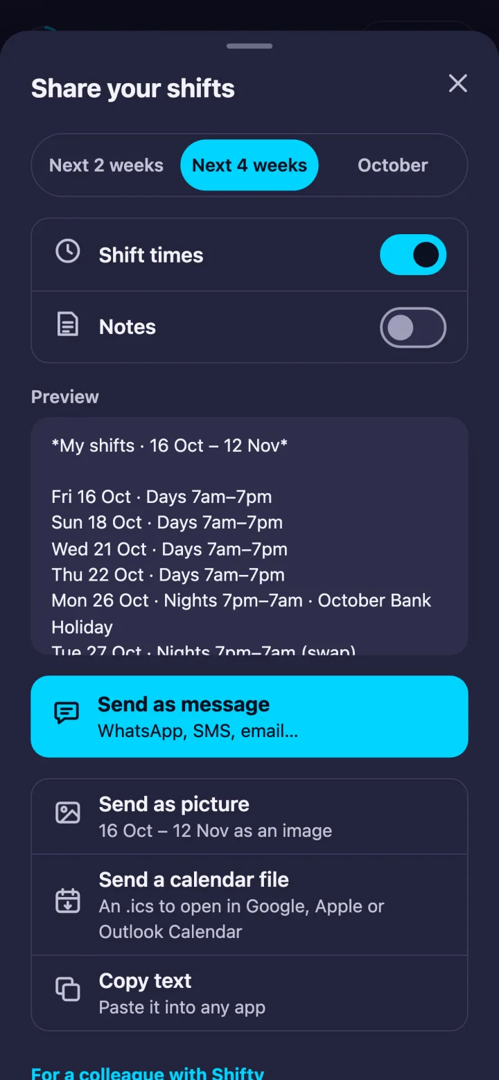 The Share your shifts sheet on Next 4 weeks: choices for Next 2 weeks, Next 4 weeks and the month, Shift times on and Notes off, a preview of the message My shifts · 16 Oct – 12 Nov listing each shift, then Send as message, Send as picture, Send a calendar file and Copy text.